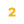 2